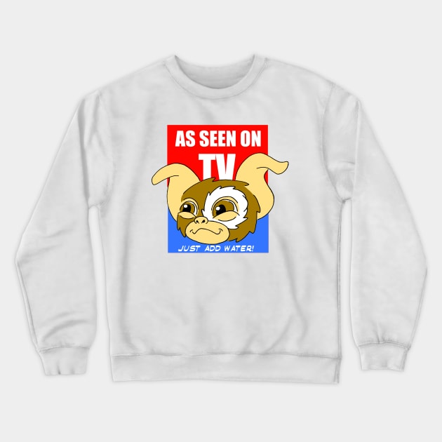 As Seen On TV Just Add Water gizmo gremlin funny cartooon Crewneck Sweatshirt by Blaze_Belushi